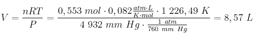 V = \frac{nRT}{P} = \frac{0,553\ mol\cdot 0,082\frac{atm\cdot L}{K\cdot mol}\cdot 1\ 226,49\ K}{4\ 932\ mm\ Hg\cdot \frac{1\ atm}{760\ mm\ Hg}} = 8,57\ L