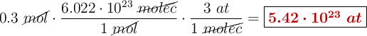 0.3\ \cancel{mol}\cdot \frac{6.022\cdot 10^{23}\ \cancel{molec}}{1\ \cancel{mol}}\cdot \frac{3\ at}{1\ \cancel{molec}} = \fbox{\color[RGB]{192,0,0}{\bm{5.42\cdot 10^{23}\ at}}}