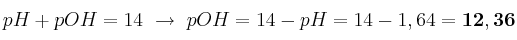 pH + pOH = 14\ \to\ pOH = 14 - pH = 14 - 1,64 = \bf 12,36