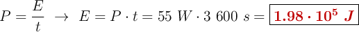 P = \frac{E}{t}\ \to\ E = P\cdot t = 55\ W\cdot 3\ 600\ s= \fbox{\color[RGB]{192,0,0}{\bm{1.98\cdot 10^5\ J}}}