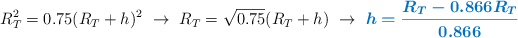 R_T^2 = 0.75(R_T + h)^2\ \to\ R_T = \sqrt{0.75}(R_T + h)\ \to\ \color[RGB]{0,112,192}{\bm{h =\frac{R_T - 0.866R_T}{0.866}}}