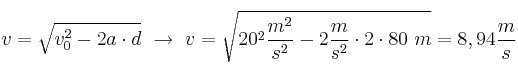 v = \sqrt{v_0^2 - 2a\cdot d}\ \to\ v = \sqrt{20^2\frac{m^2}{s^2} - 2\frac{m}{s^2}\cdot 2\cdot 80\ m} = 8,94\frac{m}{s}