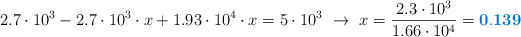 2.7\cdot 10^3 - 2.7\cdot 10^3\cdot x + 1.93\cdot 10^4\cdot x = 5\cdot 10^3\ \to\ x = \frac{2.3\cdot 10^3}{1.66\cdot 10^4} = \color[RGB]{0,112,192}{\bf 0.139}