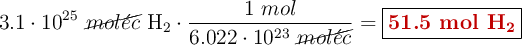 3.1\cdot 10^{25}\ \cancel{mol\acute{e}c}\ \ce{H2}\cdot \frac{1\ mol}{6.022\cdot 10^{23}\ \cancel{mol\acute{e}c}} = \fbox{\color[RGB]{192,0,0}{\textbf{51.5 mol \ce{H2}}}}