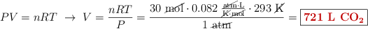 PV = nRT\ \to\ V = \frac{nRT}{P} = \frac{30\ \cancel{\text{mol}}\cdot 0.082\ \frac{\cancel{\text{atm}}\cdot \text{L}}{\cancel{\text{K}}\cdot \cancel{\text{mol}}}\cdot 293\ \cancel{\text{K}}}{1\ \cancel{\text{atm}}} = \fbox{\color[RGB]{192,0,0}{\textbf{721\ \ce{L\ CO2}}}}