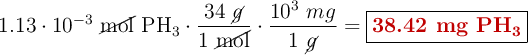 1.13\cdot 10^{-3}\ \cancel{\text{mol}}\ \ce{PH3}\cdot \frac{34\ \cancel{g}}{1\ \cancel{\text{mol}}}\cdot \frac{10^3\ mg}{1\ \cancel{g}} = \fbox{\color[RGB]{192,0,0}{\textbf{38.42 mg \ce{PH3}}}}