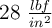 28\ \textstyle{lbf\over in^2}