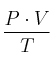 \frac{P\cdot V}{T}
