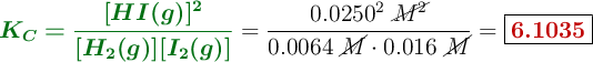 {\color[RGB]{2,112,20}{\bm{K_C = \frac{[HI(g)]^2}{[H_2(g)][I_2(g)]}}}} = \frac{0.0250^2\ \cancel{M^2}}{0.0064\ \cancel{M}\cdot 0.016\ \cancel{M}} = \fbox{\color[RGB]{192,0,0}{\bf 6.1035}}