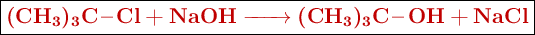 \fbox{\color[RGB]{192,0,0}{\textbf{\ce{(CH3)3C-Cl + NaOH -> (CH3)3C-OH + NaCl}}}}