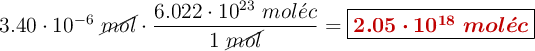 3.40\cdot 10^{-6}\ \cancel{mol}\cdot \frac{6.022\cdot 10^{23}\ mol\acute{e}c}{1\ \cancel{mol}} = \fbox{\color[RGB]{192,0,0}{\bm{2.05\cdot 10^{18}\ mol\acute{e}c}}}