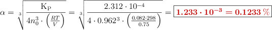 \alpha = \sqrt[3]{\frac{\ce{K_P}}{4n^3_0\cdot \Big(\frac{RT}{V}\Big)}} = \sqrt[3]{\frac{2.312\cdot 10^{-4}}{4\cdot 0.962^3\cdot \Big(\frac{0.082\cdot 298}{0.75}\Big)}} = \fbox{\color[RGB]{192,0,0}{\bm{1.233\cdot 10^{-3} = 0.1233\%}}}
