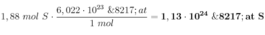 1,88\ mol\ S\cdot \frac{6,022\cdot 10^{23}\ \’at}{1\ mol} = \bf 1,13\cdot 10^{24}\ \’at\ S
