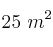 25\ m^2