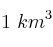 1\ km^3