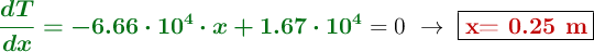 {\color[RGB]{2,112,20}{\bm{\frac{dT}{dx} = -6.66\cdot 10^4\cdot x + 1.67\cdot 10^4}}} = 0\ \to\ \fbox{\color[RGB]{192,0,0}{\bf x= 0.25\ m}}