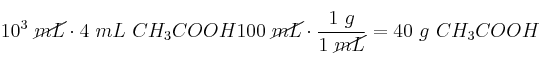 10^3\ \cancel{mL}\cdot 4\ mL\ CH_3COOH}{100\ \cancel{mL}}\cdot \frac{1\ g}{1\ \cancel{mL}} = 40\ g\ CH_3COOH