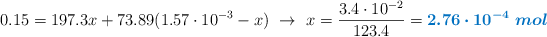 0.15 = 197.3x + 73.89(1.57\cdot 10^{-3} - x)\ \to\ x = \frac{3.4\cdot 10^{-2}}{123.4} = \color[RGB]{0,112,192}{\bm{2.76\cdot 10^{-4}\ mol}}