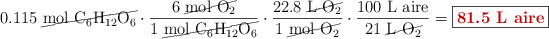 0.115\ \cancel{\ce{mol\ C6H12O6}}\cdot \frac{6\ \cancel{\ce{mol\ O2}}}{1\ \cancel{\ce{mol\ C6H12O6}}}\cdot \frac{22.8\ \cancel{\ce{L\ O2}}}{1\ \cancel{\ce{mol\ O2}}}\cdot \frac{100\ \ce{L\ aire}}{21\ \cancel{\ce{L\ O2}}} = \fbox{\color[RGB]{192,0,0}{\textbf{81.5\ L\ aire}}}