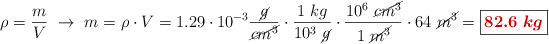 \rho = \frac{m}{V}\ \to\ m = \rho \cdot V = 1.29\cdot 10^{-3}\frac{\cancel{g}}{\cancel{cm^3}}\cdot \frac{1\ kg}{10^3\ \cancel{g}}\cdot \frac{10^6\ \cancel{cm^3}}{1\ \cancel{m^3}}\cdot 64\ \cancel{m^3} = \fbox{\color[RGB]{192,0,0}{\bm{82.6\ kg}}}