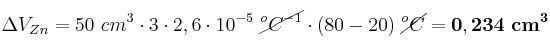 \Delta V_{Zn} = 50\ cm^3\cdot 3\cdot 2,6\cdot 10^{-5}\ \cancel{^oC^{-1}}\cdot (80 - 20)\ \cancel{^oC} = \bf 0,234\ cm^3