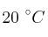 20\ ^\circ C