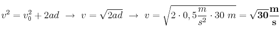 v^2 = v_0^2 + 2ad\ \to\ v = \sqrt{2ad}\ \to\ v = \sqrt{2\cdot 0,5\frac{m}{s^2}\cdot 30\ m} = \bf \sqrt{30} \frac{m}{s}