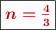 \fbox{\color[RGB]{192,0,0}{\bm{n = \frac{4}{3}}}}