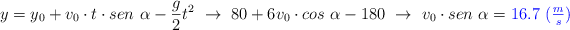 y = y_0 + v_0\cdot t\cdot sen\ \alpha - \frac{g}{2}t^2\ \to\ 80 + 6v_0\cdot cos\ \alpha - 180\ \to\ v_0\cdot sen\ \alpha = \color{blue}{16.7\ (\textstyle{m\over s})}