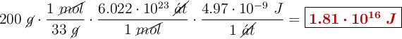 200\ \cancel{g}\cdot \frac{1\ \cancel{mol}}{33\ \cancel{g}}\cdot \frac{6.022\cdot 10^{23}\ \cancel{\acute{a}t}}{1\ \cancel{mol}}\cdot \frac{4.97\cdot 10^{-9}\ J}{1\ \cancel{\acute{a}t}} = \fbox{\color[RGB]{192,0,0}{\bm{1.81\cdot 10^{16}\ J}}}