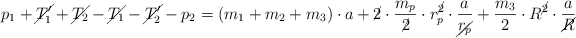 p_1 + \cancel{T_1^{\prime}} + \cancel{T_2} - \cancel{T_1} - \cancel{T_2^{\prime}} - p_2 = (m_1 + m_2 + m_3)\cdot a + \cancel{2}\cdot \frac{m_p}{\cancel{2}}\cdot r_p^\cancel{2}}\cdot \frac{a}{\cancel{r_p}} + \frac{m_3}{2}\cdot R^\cancel{2}}\cdot \frac{a}{\cancel{R}}