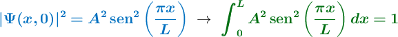 {\color[RGB]{0,112,192}{\bm{|\Psi(x,0)|^2 = A^2 \sen^2 \left(\frac{\pi x}{L}\right)}}}\ \to\ {\color[RGB]{2,112,20}{\bm{\int_0^L A^2 \sen^2 \left(\frac{\pi x}{L}\right) dx = 1}}}