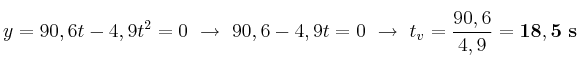 y = 90,6t - 4,9t^2 = 0\ \to\ 90,6 - 4,9t = 0\ \to\ t_v = \frac{90,6}{4,9} = \bf 18,5\ s