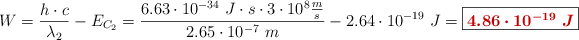 W = \frac{h\cdot c}{\lambda_2} - E_{C_2} = \frac{6.63\cdot 10^{-34}\ J\cdot s\cdot 3\cdot 10^8\frac{m}{s}}{2.65\cdot 10^{-7}\ m} - 2.64\cdot 10^{-19}\ J = \fbox{\color[RGB]{192,0,0}{\bm{4.86\cdot 10^{-19}\ J}}}
