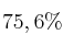 75,6\%