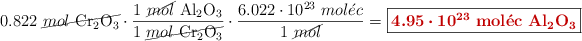 0.822\ \cancel{mol\ \ce{Cr2O3}}\cdot \frac{1\ \cancel{mol}\ \ce{Al2O3}}{1\ \cancel{mol\ \ce{Cr2O3}}}\cdot \frac{6.022\cdot 10^{23}\ mol\acute{e}c}{1\ \cancel{mol}} = \fbox{\color[RGB]{192,0,0}{\bm{4.95\cdot 10^{23}}\ \bf{mol\acute{e}c}\ \textbf{\ce{Al2O3}}}}