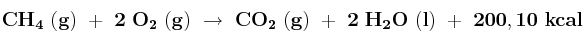 \bf CH_4\ (g)\ +\ 2\ O_2\ (g)\ \to\ CO_2\ (g)\ +\ 2\ H_2O\ (l)\ +\ 200,10\ kcal