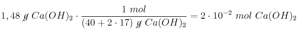 1,48\ \cancel{g}\ Ca(OH)_2\cdot \frac{1\ mol}{(40 + 2\cdot 17)\ \cancel{g}\ Ca(OH)_2} = 2\cdot 10^{-2}\ mol\ Ca(OH)_2