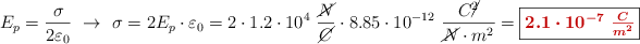 E_p = \frac{\sigma}{2\varepsilon_0}\ \to\ \sigma = 2E_p\cdot \varepsilon_0 = 2\cdot 1.2\cdot 10^4\ \frac{\cancel{N}}{\cancel{C}}\cdot 8.85\cdot 10^{-12}\ \frac{C\cancel{^2}}{\cancel{N}\cdot m^2} = \fbox{\color[RGB]{192,0,0}{\bm{2.1\cdot 10^{-7}\ \frac{C}{m^2}}}}