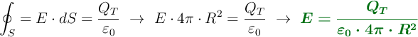 \oint_S = E\cdot dS= \frac{Q_T}{\varepsilon_0}\ \to\ E\cdot 4\pi\cdot R^2 = \frac{Q_T}{\varepsilon_0}\ \to\ \color[RGB]{2,112,20}{\bm{E = \frac{Q_T}{\varepsilon_0\cdot 4\pi\cdot R^2}}}