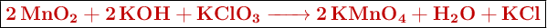 \fbox{\color[RGB]{192,0,0}{\textbf{\ce{2MnO2 + 2KOH + KClO3 -> 2KMnO4 + H2O + KCl}}}}