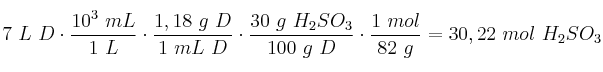 7\ L\ D\cdot \frac{10^3\ mL}{1\ L}\cdot \frac{1,18\ g\ D}{1\ mL\ D}\cdot \frac{30\ g\ H_2SO_3}{100\ g\ D}\cdot \frac{1\ mol}{82\ g} = 30,22\ mol\ H_2SO_3