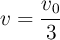 v = \frac{v_0}{3}