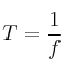 T = \frac{1}{f}