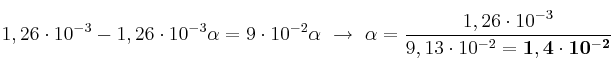 1,26\cdot 10^{-3} - 1,26\cdot 10^{-3}\alpha = 9\cdot 10^{-2}\alpha\ \to\ \alpha = \frac{1,26\cdot 10^{-3}}{9,13\cdot 10^{-2} = \bf 1,4\cdot 10^{-2}