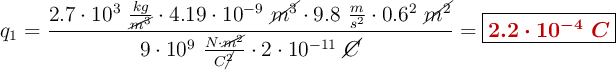 q_1 = \frac{2.7\cdot 10^3\ \frac{kg}{\cancel{m^3}}\cdot 4.19\cdot 10^{-9}\ \cancel{m^3}\cdot 9.8\ \frac{m}{s^2}\cdot 0.6^2\ \cancel{m^2}}{9\cdot 10^9\ \frac{N\cdot \cancel{m^2}}{C\cancel{^2}}\cdot 2\cdot 10^{-11}\ \cancel{C}}= \fbox{\color[RGB]{192,0,0}{\bm{2.2\cdot 10^{-4}\ C}}}
