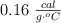 0.16\ \textstyle{cal\over{g\cdot ^oC}}