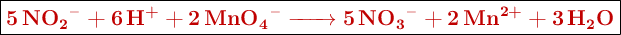 \fbox{\color[RGB]{192,0,0}{\textbf{\ce{5NO2^- + 6H^+ + 2MnO4^- -> 5NO3^- + 2Mn^{2+} + 3H2O}}}}