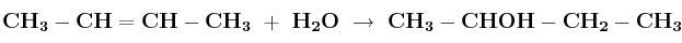 \bf CH_3-CH=CH-CH_3\ +\ H_2O\ \to\ CH_3-CHOH-CH_2-CH_3