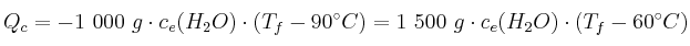 Q_c = - 1\ 000\ g\cdot c_e(H_2O)\cdot (T_f - 90^\circ C) = 1\ 500\ g\cdot c_e(H_2O)\cdot (T_f - 60^\circ C)